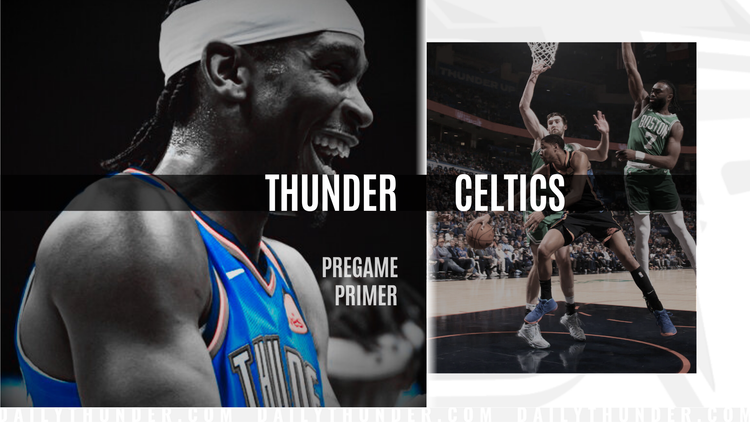 Pregame Primer: Thunder (51-15) vs. Celtics (43-22)