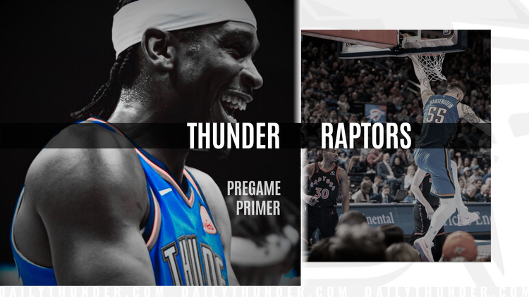Pregame Primer: Thunder (37-9) vs. Raptors (28-19)