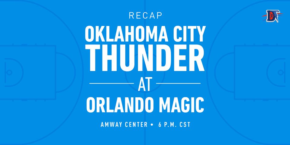 Game 45 Recap: Thunder (26-19) def. Magic (21-24) 120-114