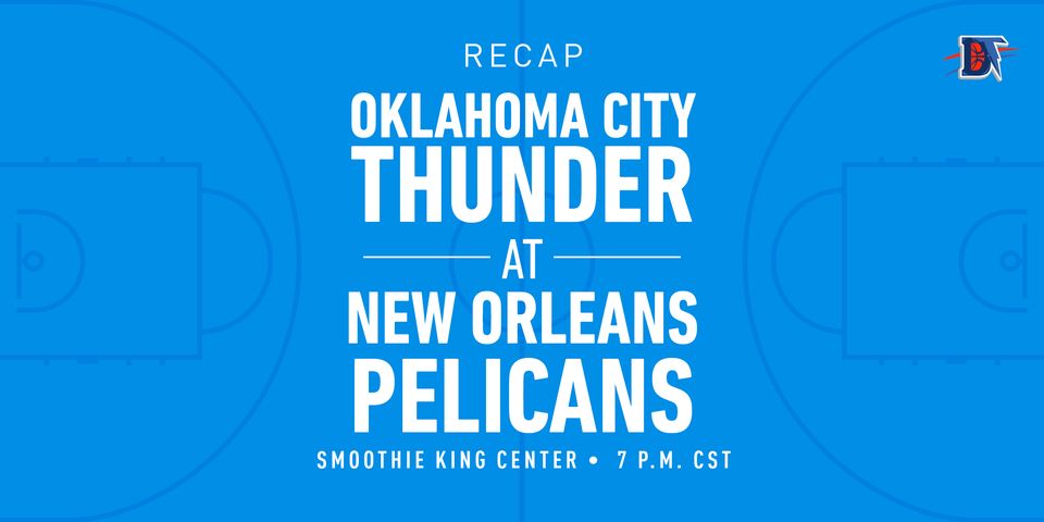 Game 55 Recap: Thunder (33-22) def. Pelicans (23-32) 123-118