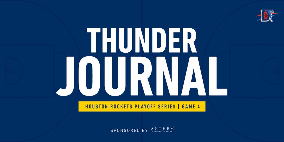 Thunder Journal: Thunder’s Three Guards Greater Than Rockets Three Balls in 117-114 Game 4 Win.